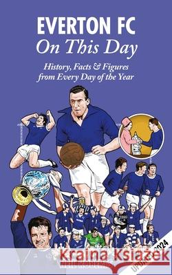 Everton FC On This Day: History, Facts & Figures from Every Day of the Year