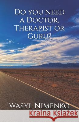 Do you need a Doctor, Therapist or Guru?
