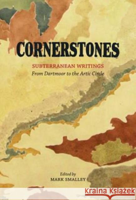 Cornerstones: Subterranean writings; from Dartmoor to the Arctic Circle