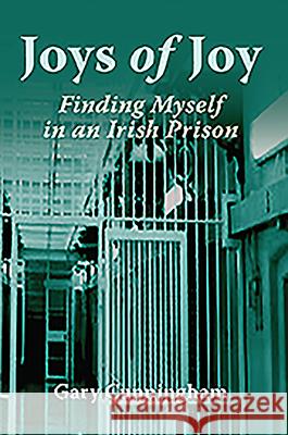 Joys of Joy: Finding Myself in an Irish Prison