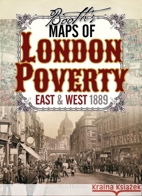 Booth’s Maps of London Poverty, 1889: East & West London