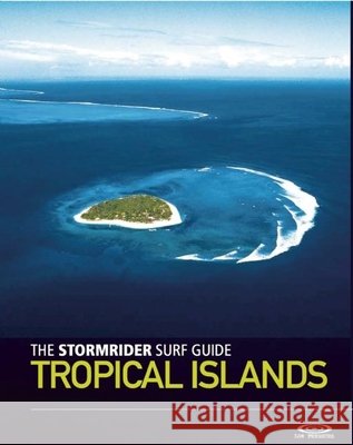 The Stormrider Surf Guide: Tropical Islands