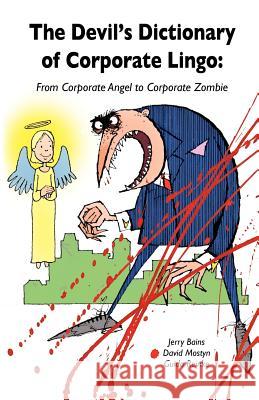 The Devil's Dictionary of Corporate Lingo: From Corporate Angel to Corporate Zombie