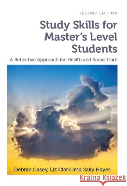 Study Skills for Master's Level Students, second edition: A Reflective Approach for Health and Social Care