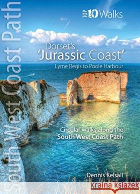 The Jurassic Coast (Lyme Regis to Poole Harbour): Circular Walks along the South West Coast Path