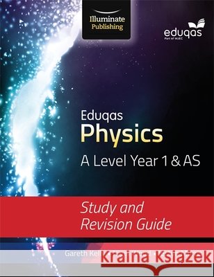 Eduqas Physics for A Level Year 1 & AS: Study and Revision Guide