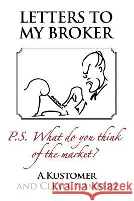 Letters to my Broker: P.S. What do you think of the Market