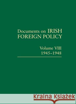 Documents on Irish Foreign Policy: v. 8: 1945-1948