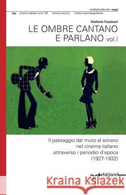 Le ombre cantano e parlano: Il passaggio dal muto al sonoro nel cinema italiano attraverso i periodici d?epoca (1927-1932)