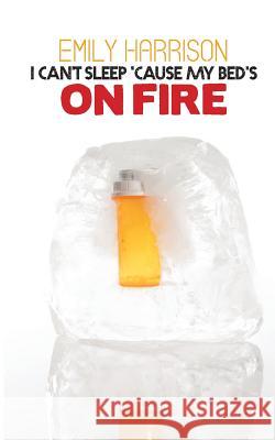 I Can't Sleep 'Cause My Bed's On Fire