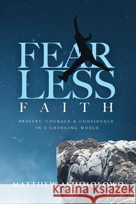 Fearless Faith: Bravery, Courage & Confidence in a Changing World