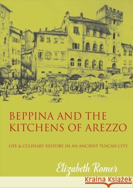 Beppina and the Kitchens of Arezzo: Life and Culinary History in an Ancient Tuscan City