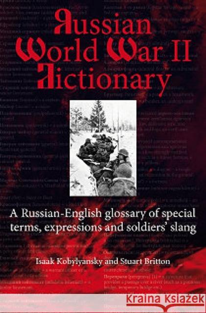 Russian World War II Dictionary: A Russian-English Glossary of Special Terms, Expressions and Soldiers' Slang