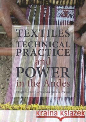 Textiles, Technical Practice and Power in the Andes