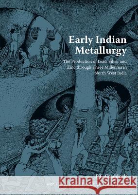 Early Indian Metallurgy: The Production of Lead Silver and Zinc Through 3 Millenia in Northwest India