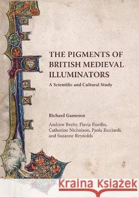 The Pigments of British Medieval Illuminators: A Scientific and Cultural Study