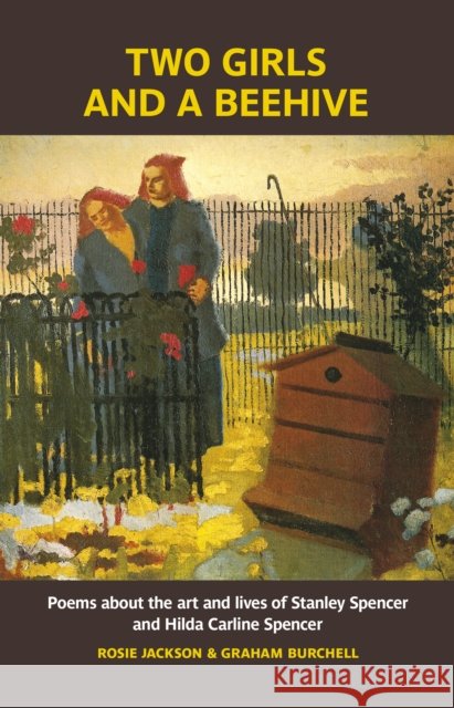 Two Girls and a Beehive: Poems about the art and lives of Stanley Spencer and Hilda Carline Spencer