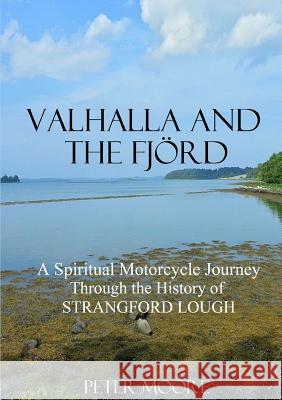 Valhalla and the Fjörd: A Spiritual Motorcycle Journey through the History of Strangford Lough