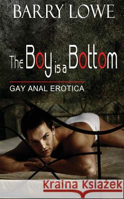The Boy is a Bottom: Gay Anal Erotica