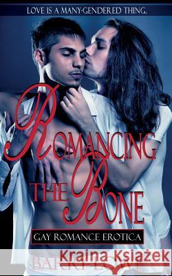 Romancing The Bone: Gay Romance Erotica