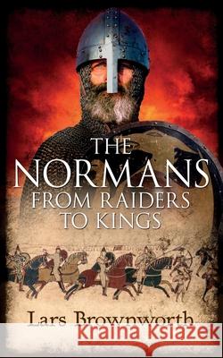 The Normans: From Raiders to Kings