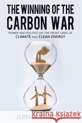 The Winning of the Carbon War: Power and Politics on the Front Lines of Climate and Clean Energy