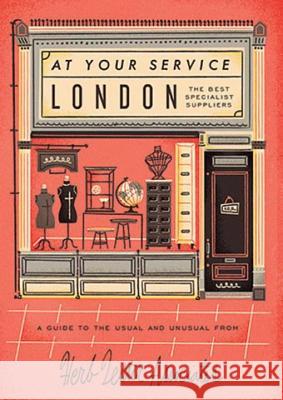 London: At Your Service: The Best Specialist Suppliers: A Guide to the Usual and Unusual