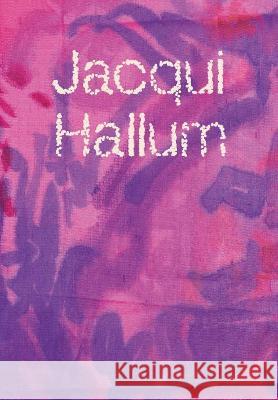 Jacqui Hallum - Workings and Showings