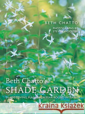 Beth Chatto's Shade Garden: Shade-Loving Plants for Year-Round Interest