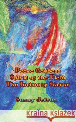 *Peace Goddess*Spirit of the Field The Intimacy Sutras*