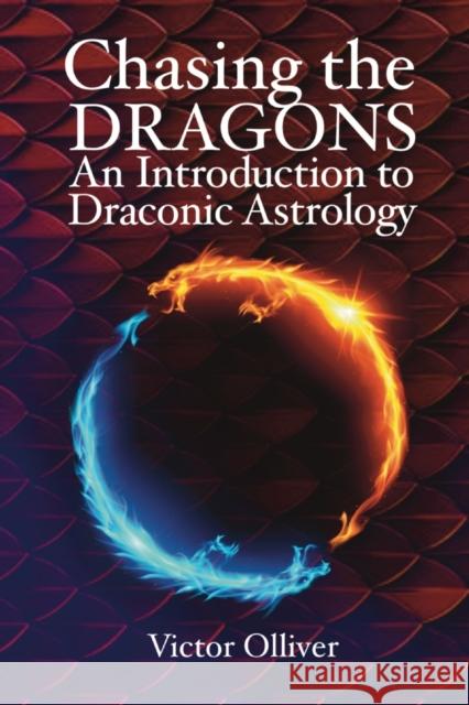 Chasing the Dragons: An Introduction to Draconic Astrology: How to find your soul purpose in the horoscope