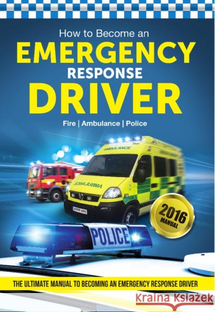 How to Become an Emergency Response Driver: The Definitive Career Guide to Becoming an Emergency Driver (How2become)