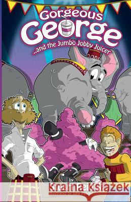 Gorgeous George and the Jumbo Jobby Juicer: 2017 Edition