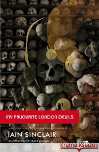 My Favourite London Devils: A Gazetteer of Encounters with Local Scribes, Elective Shamen & Unsponsored Keepers of the Sacred Flame