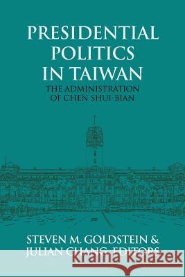 Presidential Politics in Taiwan: The Administration of Chen Shui-bian