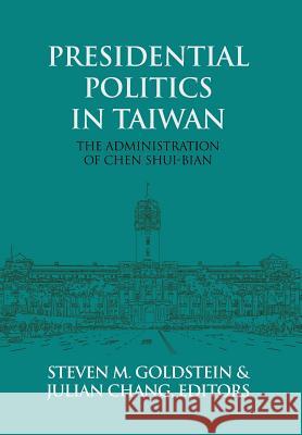 Presidential Politics in Taiwan: The Administration of Chen Shui-bian