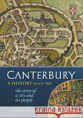 Canterbury: A history since 1500: the story of a city and its people