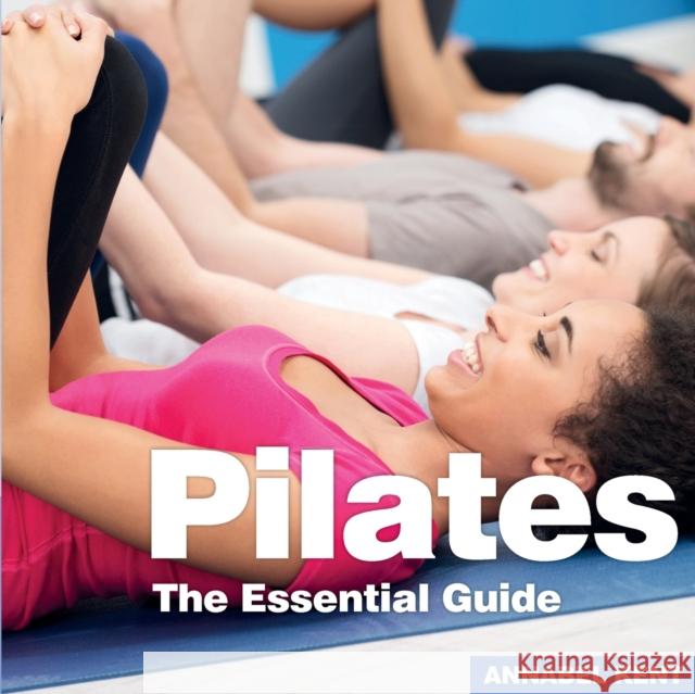 Pilates: The Essential Guide