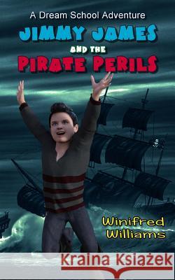 Jimmy James and the Pirate Perils: A Dream School Adventure