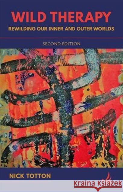 Wild Therapy (second edition): Rewilding our inner and outer worlds