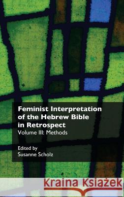 Feminist Interpretation of the Hebrew Bible in Retrospect. III. Methods