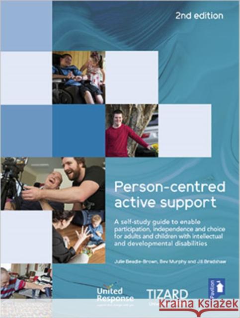 Person-centred Active Support Guide (2nd edition): A self-study resource to enable participation, independence and choice for adults and children with intellectual and developmental disabilities