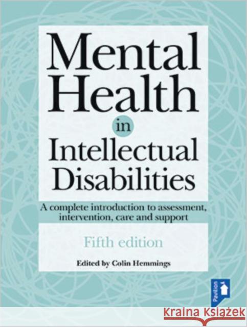 Mental Health in Intellectual Disabilities 5th edition: A complete introduction to assessment, intervention, care and support