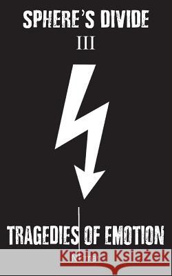 Sphere's Divide III: Tragedies of Emotion