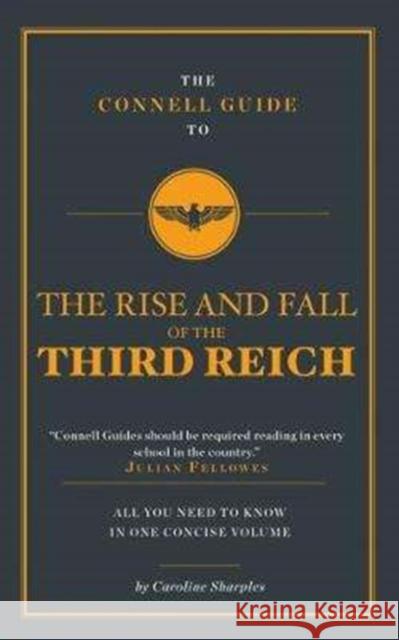 The Connell Guide To The Rise and the Fall of the Third Reich