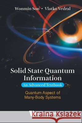 Solid State Quantum Information -- An Advanced Textbook: Quantum Aspect Of Many-body Systems
