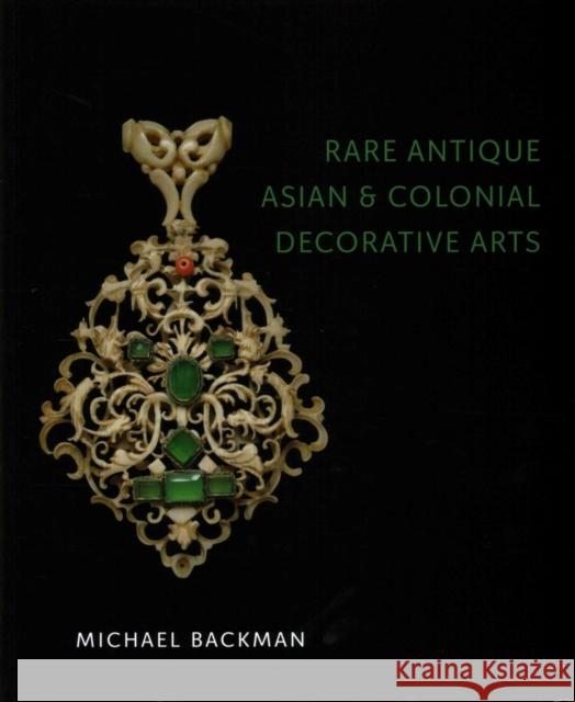 Rare Antique Asian and Colonial Decorative Arts