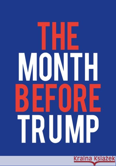 THE MONTH BEFORE TRUMP