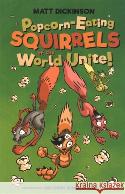 Popcorn-Eating Squirrels of the World Unite!: Four go nuts for popcorn