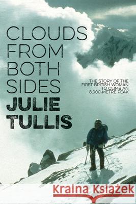 Clouds from Both Sides: The Story of the First British Woman to Climb an 8,000-Metre Peak